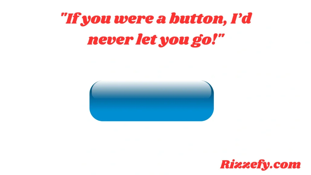 Button Pick-Up Lines