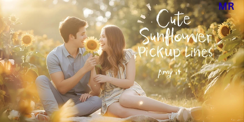 Romantic Sunflower Pickup Lines 2025 🌻