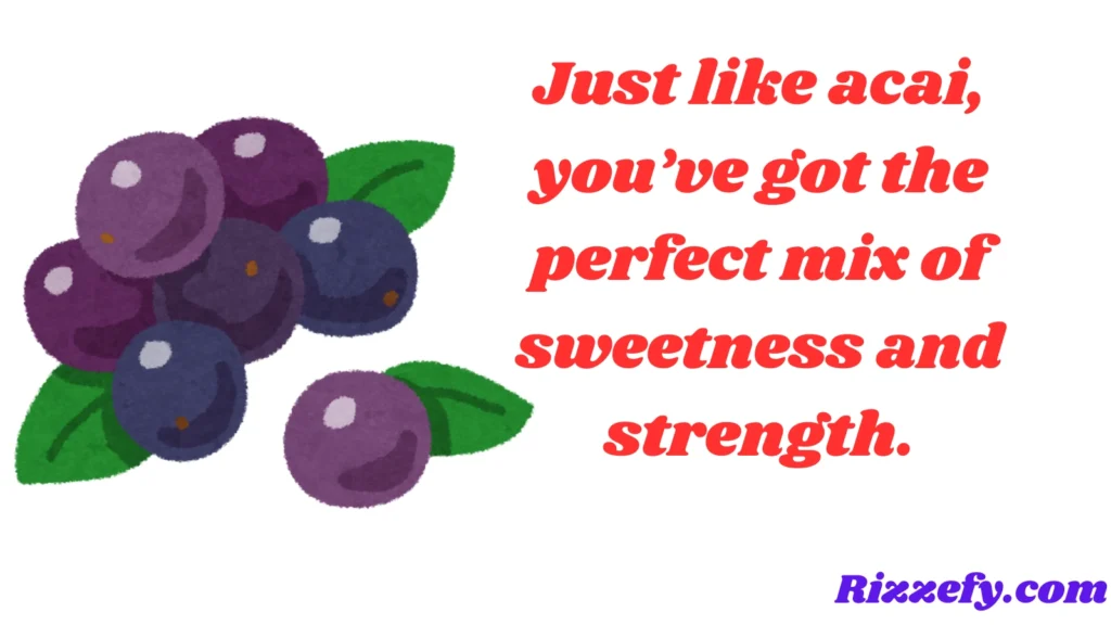 Acai Pickup Lines