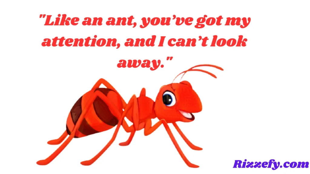 Ant Pickup Lines