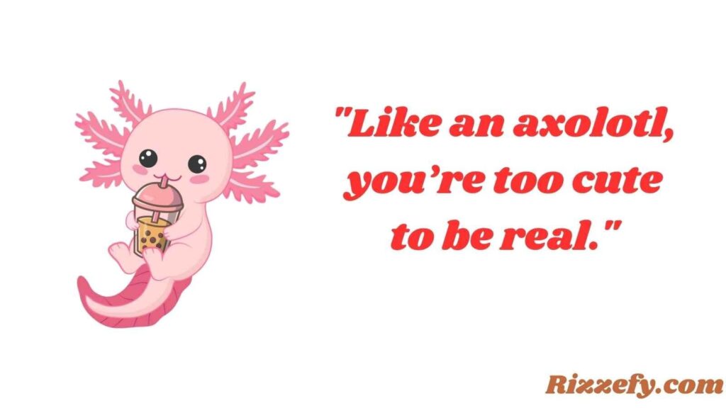 Axolotl Pickup Lines