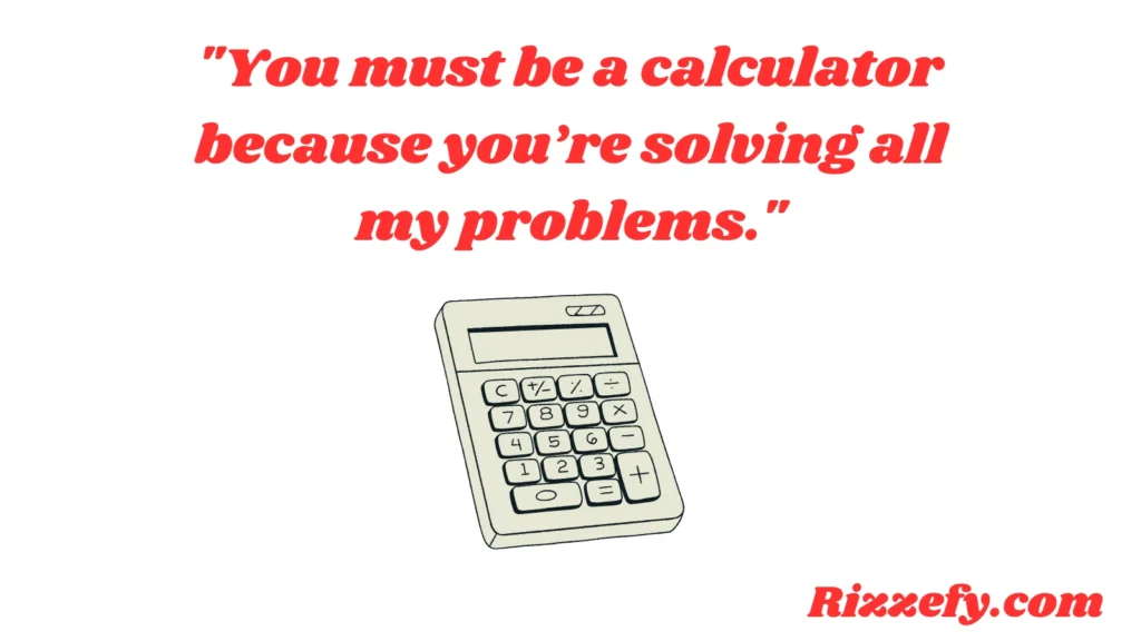 Calculator Pick-Up Lines