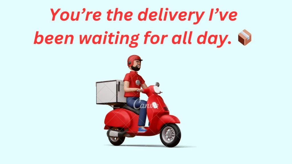 Delivery Pickup Lines