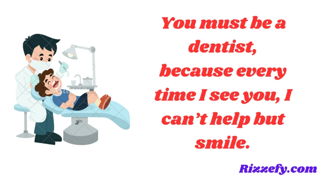 Dentist Pickup Lines