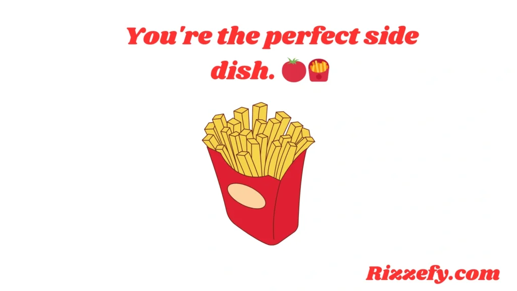 Fries Pickup Lines