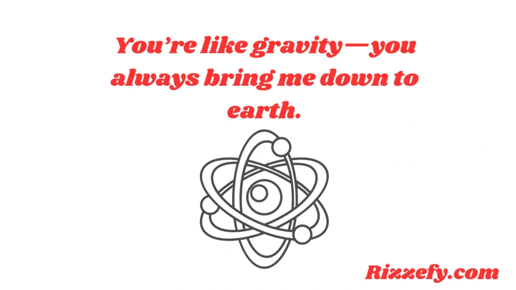 Gravity Pickup Lines