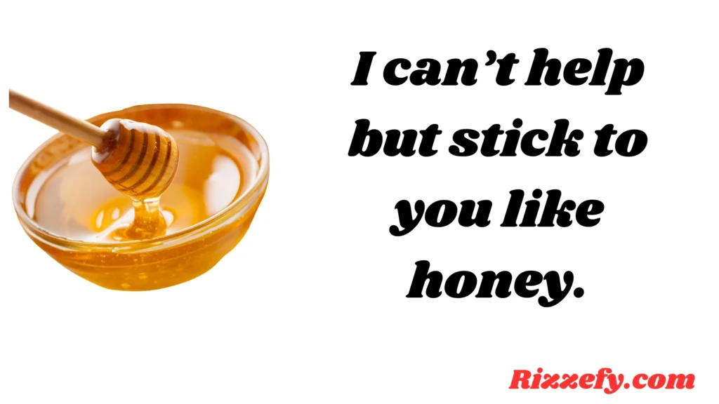 Honey pickup lines