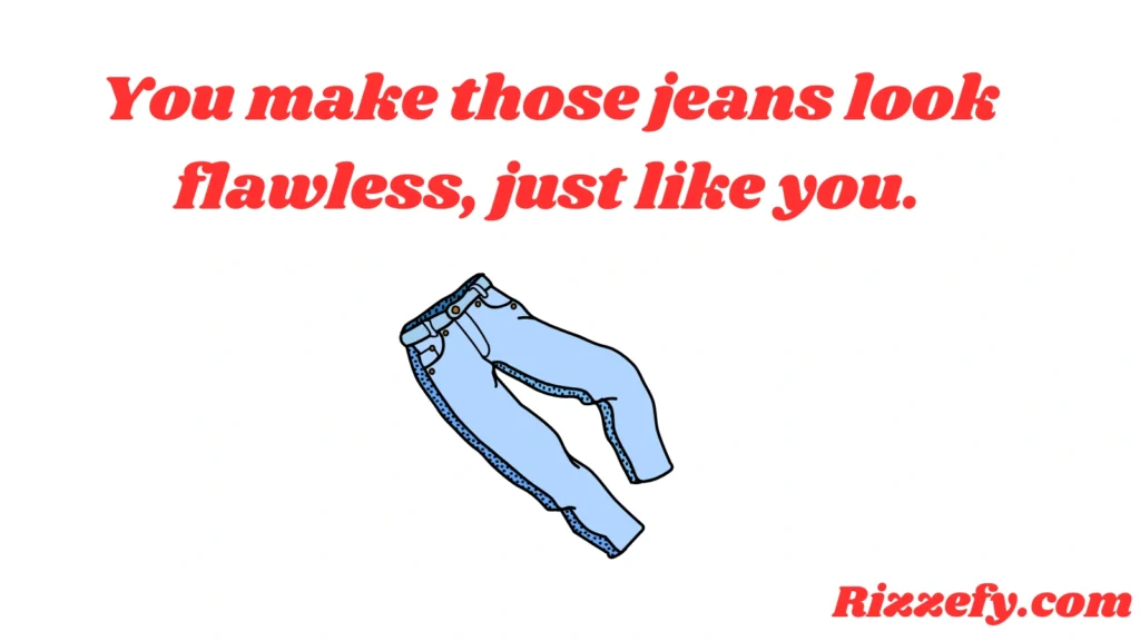 Jeans Pickup Line