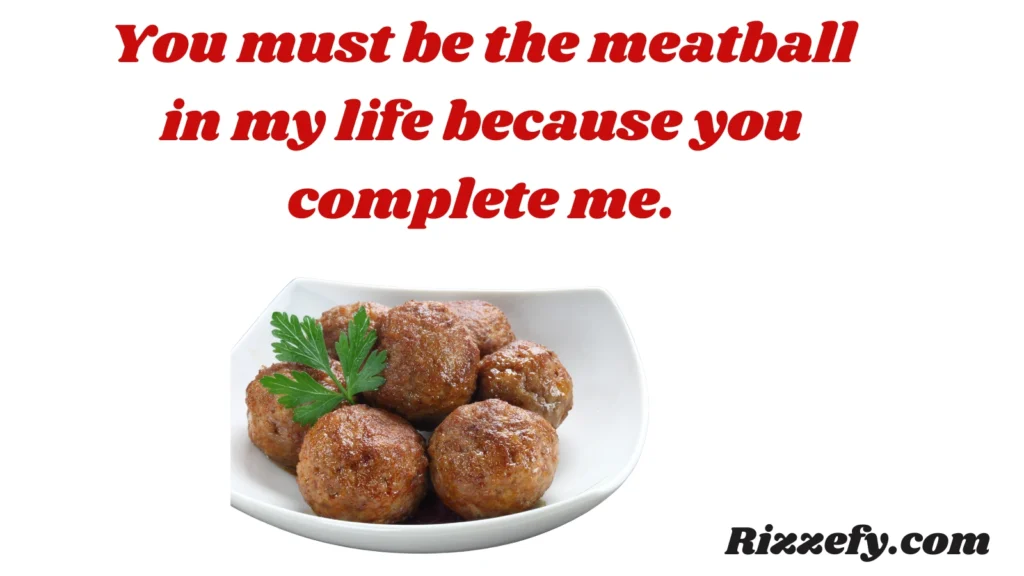 Meatball Pickup Lines