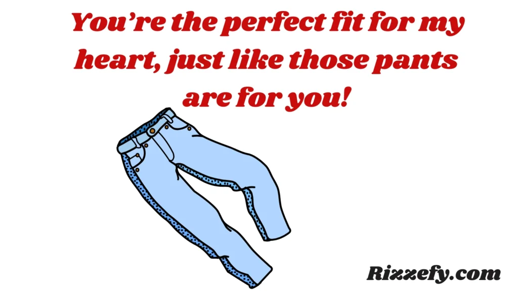 Pants Pickup Lines