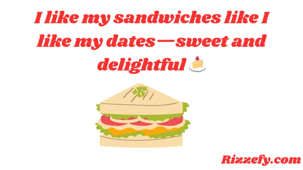 Sandwich Pickup Lines