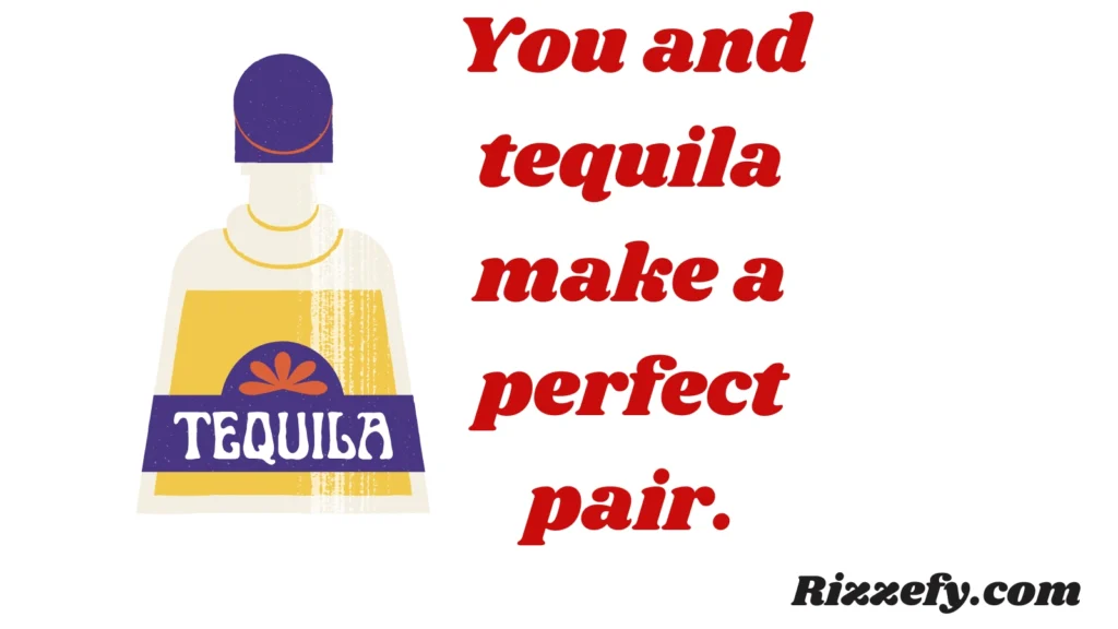 Tequila pickup lines