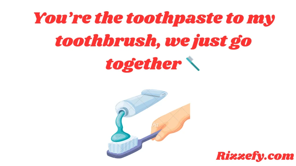 Toothpaste Pickup Lines