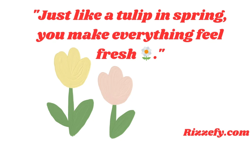 Tulip Pickup Lines