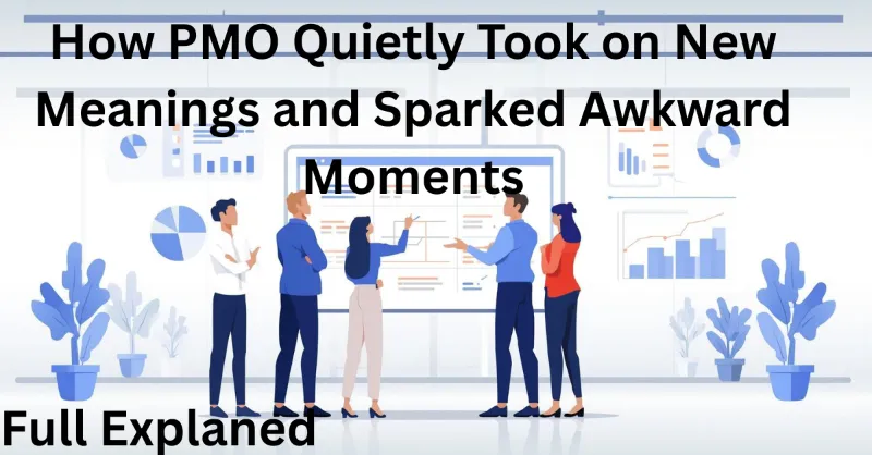 How PMO Quietly Took on New Meanings and Sparked Awkward Moments